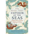 Emperor of the Seas: Kublai Khan and the Making of China