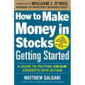 How to Make Money in Stocks Getting Started: A Guide to Putting Can Slim Concepts Into Action
