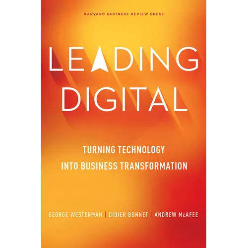 Leading Digital: Turning Technology Into Business Transformation