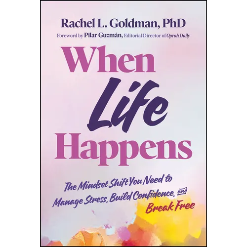 When Life Happens: The Mindset Shift You Need to Manage Stress, Build Confidence, and Break Free - Hardcover