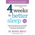 4 Weeks to Better Sleep: Improve Brain Function, Lose Weight, Boost Your Mood, Reduce Stress, and Become a Better Sleeper