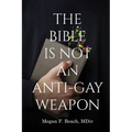 The Bible is Not an Anti-Gay Weapon