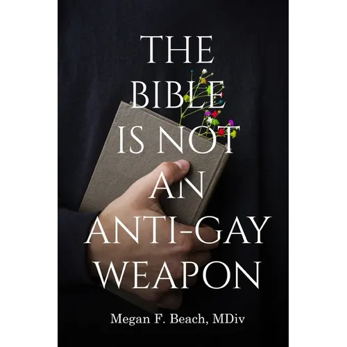 The Bible is Not an Anti-Gay Weapon