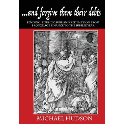 ...and forgive them their debts: Lending, Foreclosure and Redemption From Bronze Age Finance to the Jubilee Year