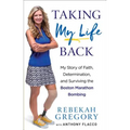 Taking My Life Back: My Story of Faith, Determination, and Surviving the Boston Marathon Bombing