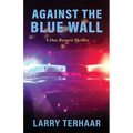 Against the Blue Wall: A Dan Burnett Thriller