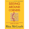 Seeing Around Corners: How to Spot Inflection Points in Business Before They Happen