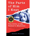 The Parts of Him I Kept: The Gifts of My Father's Madness