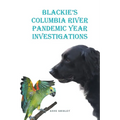 Blackie's Columbia River: Pandemic Year Investigations