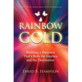 Rainbow Gold: Building a Business That's Both the Journey and the Destination