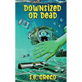 Downsized or Dead