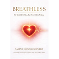 Breathless: She Lost Her Pulse, But Never Her Purpose