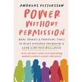 Power Without Permission: Real Stories & Practical Tools to Quiet Imposter Syndrome and Lead with Your Brilliance