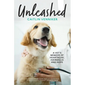 Unleashed: A Vet's Memoir of Heartache, Hairballs and Hope
