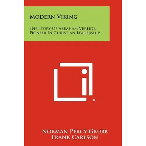 Modern Viking: The Story Of Abraham Vereide, Pioneer In Christian Leadership