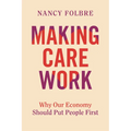 Making Care Work: Why Our Economy Should Put People First