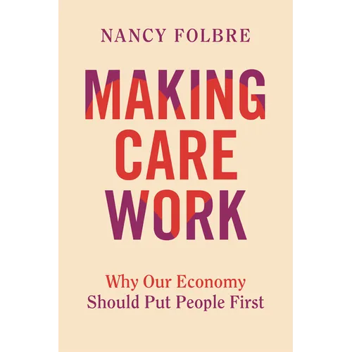 Making Care Work: Why Our Economy Should Put People First