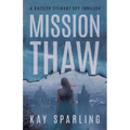 Mission Thaw: A Kaitlyn Stewart Spy Thriller