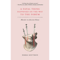 A Fatal Thing Happened on the Way to the Forum: Murder in Ancient Rome