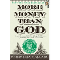 More Money Than God: Hedge Funds and the Making of a New Elite