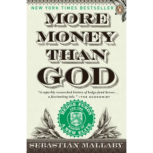 More Money Than God: Hedge Funds and the Making of a New Elite