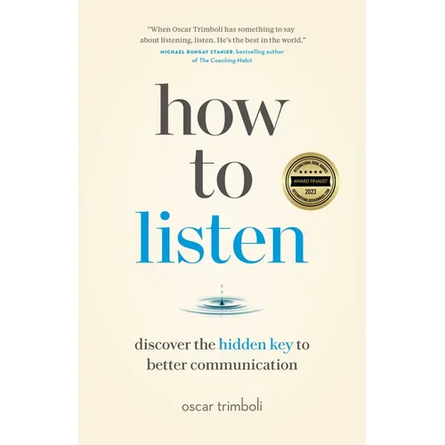 How to Listen: Discover the Hidden Key to Better Communication