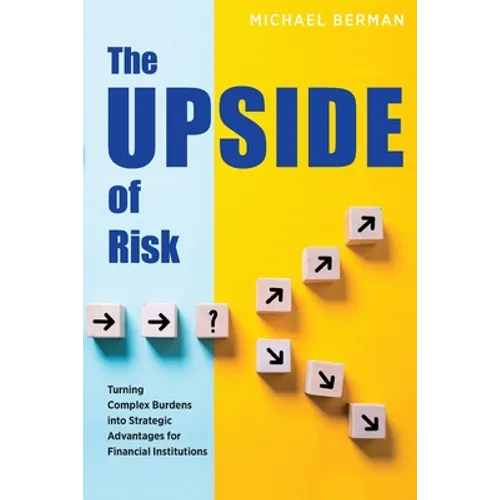 The Upside of Risk: Turning Complex Burdens into Strategic Advantages for Financial Institutions
