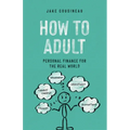 How to Adult: Personal Finance for the Real World