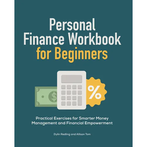 Personal Finance Workbook for Beginners: Practical Exercises for Smarter Money Management and Financial Empowerment