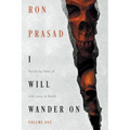 I Will Wander on: Terrifying Tales of Life, Love, & Death