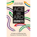 Ace and Aro Journeys: A Guide to Embracing Your Asexual or Aromantic Identity
