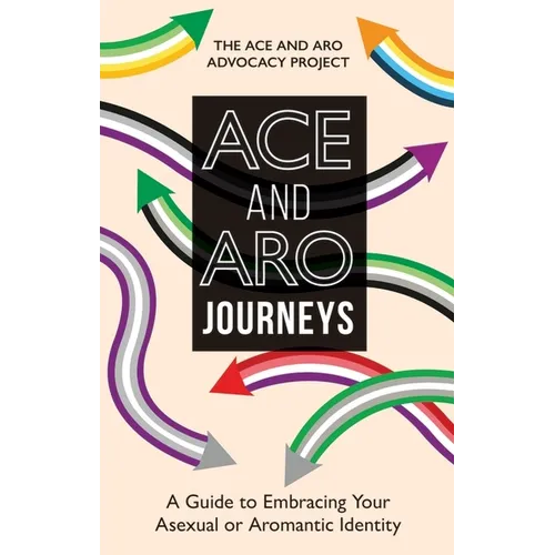 Ace and Aro Journeys: A Guide to Embracing Your Asexual or Aromantic Identity