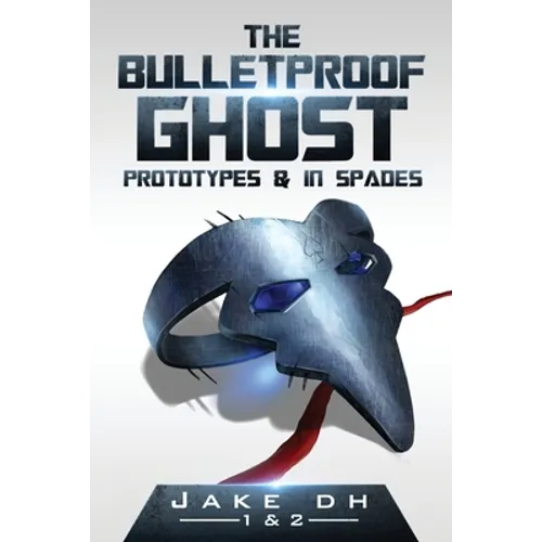 The BulletProof Ghost: Prototypes & In Spades