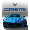 Corvette: The Photographic History of a Legendary Sports Car