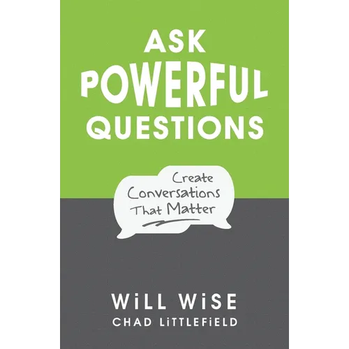 Ask Powerful Questions: Create Conversations That Matter