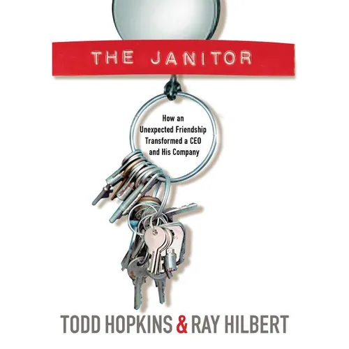 The Janitor: How an Unexpected Friendship Transformed a CEO and His Company