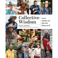 Collective Wisdom: Lessons, Inspiration, and Advice from Women Over 50