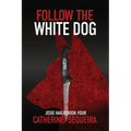 Follow the White Dog: Josie Harjo Book Four