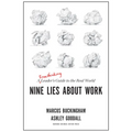 Nine Lies about Work: A Freethinking Leader's Guide to the Real World