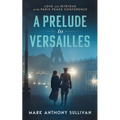 A Prelude to Versailles: Love and Intrigue at the Paris Peace Conference
