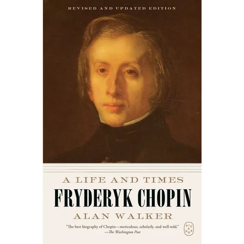 Fryderyk Chopin: A Life and Times (Revised and Updated Edition)