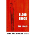 Blood Shock: The Dana Wilde Case