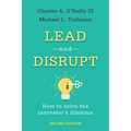 Lead and Disrupt: How to Solve the Innovator's Dilemma, Second Edition