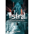 Astral: A Jack Doyle Paranormal Mystery