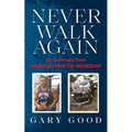 Never Walk Again: My Testimony from Wheelchair to Worship