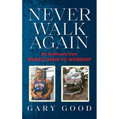 Never Walk Again: My Testimony from Wheelchair to Worship
