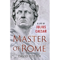 Master of Rome: A Life of Julius Caesar
