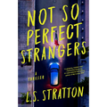 Not So Perfect Strangers: A Thriller