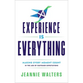 Experience Is Everything: Making Every Moment Count in the Age of Customer Expectations