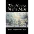 The House in the Mist by Anna Katharine Green, Fiction, Thrillers, Mystery & Detective, Literary